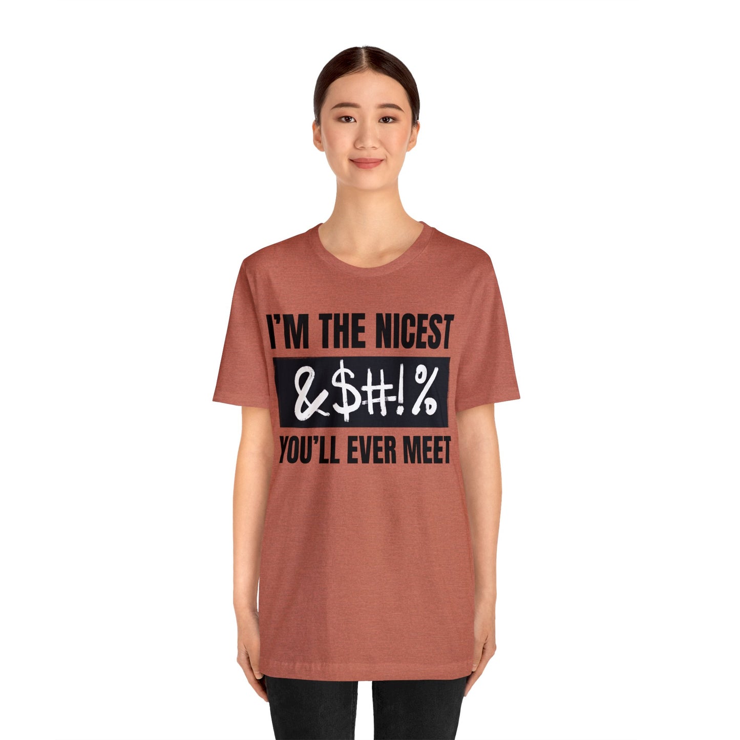 I'm The Nicest Bleepity Bleep Bleep You'll Ever Meet - Unisex Jersey Short Sleeve Tee