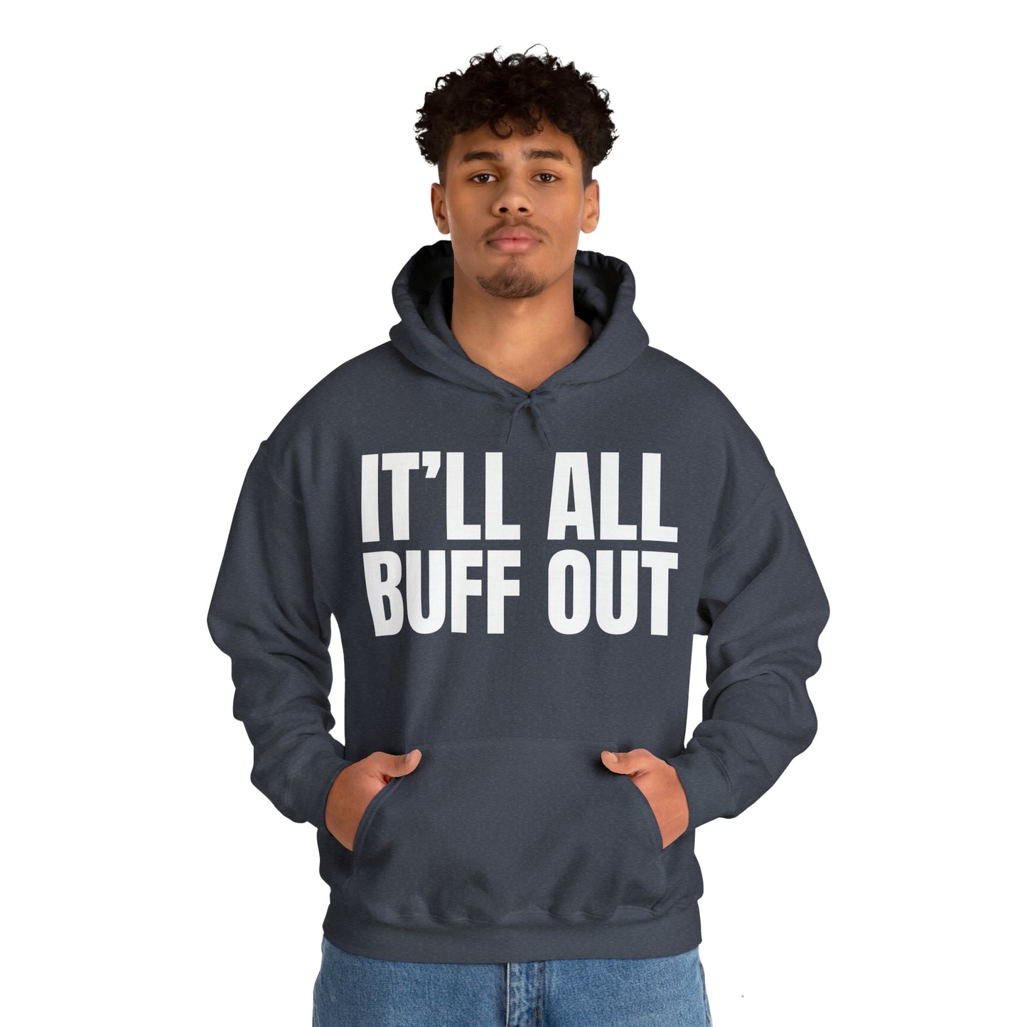 IT'LL ALL BUFF OUT - Unisex Heavy Blend™ Hooded Sweatshirt