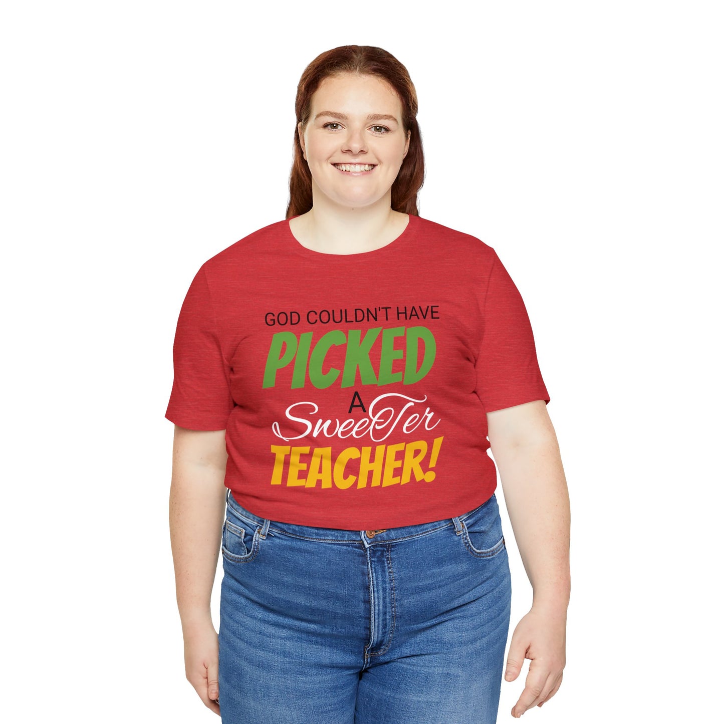 God Couldn't Have Picked A Sweeter Teacher - Unisex Jersey Short Sleeve Tee