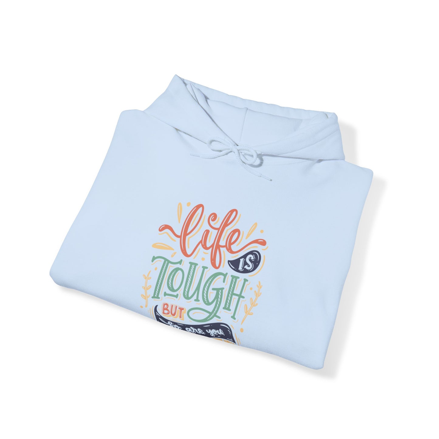 Life is TOUGH but so are you - Unisex Heavy Blend™ Hooded Sweatshirt