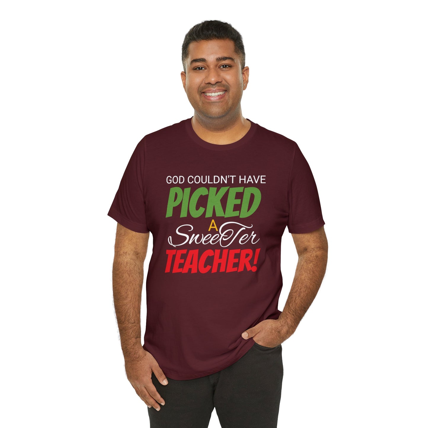 God Couldn't Have Picked A Sweeter Teacher - Unisex Jersey Short Sleeve Tee