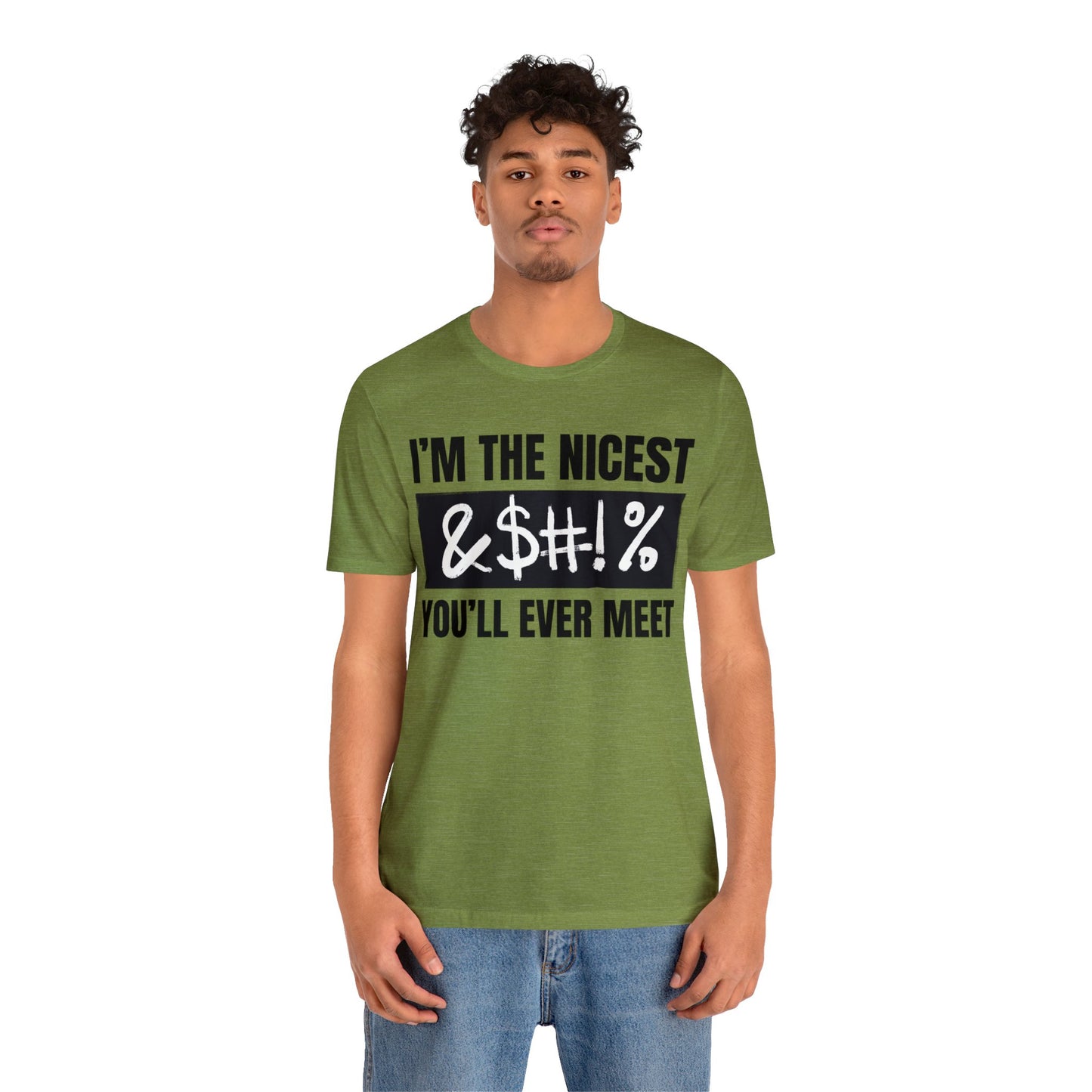 I'm The Nicest Bleepity Bleep Bleep You'll Ever Meet - Unisex Jersey Short Sleeve Tee