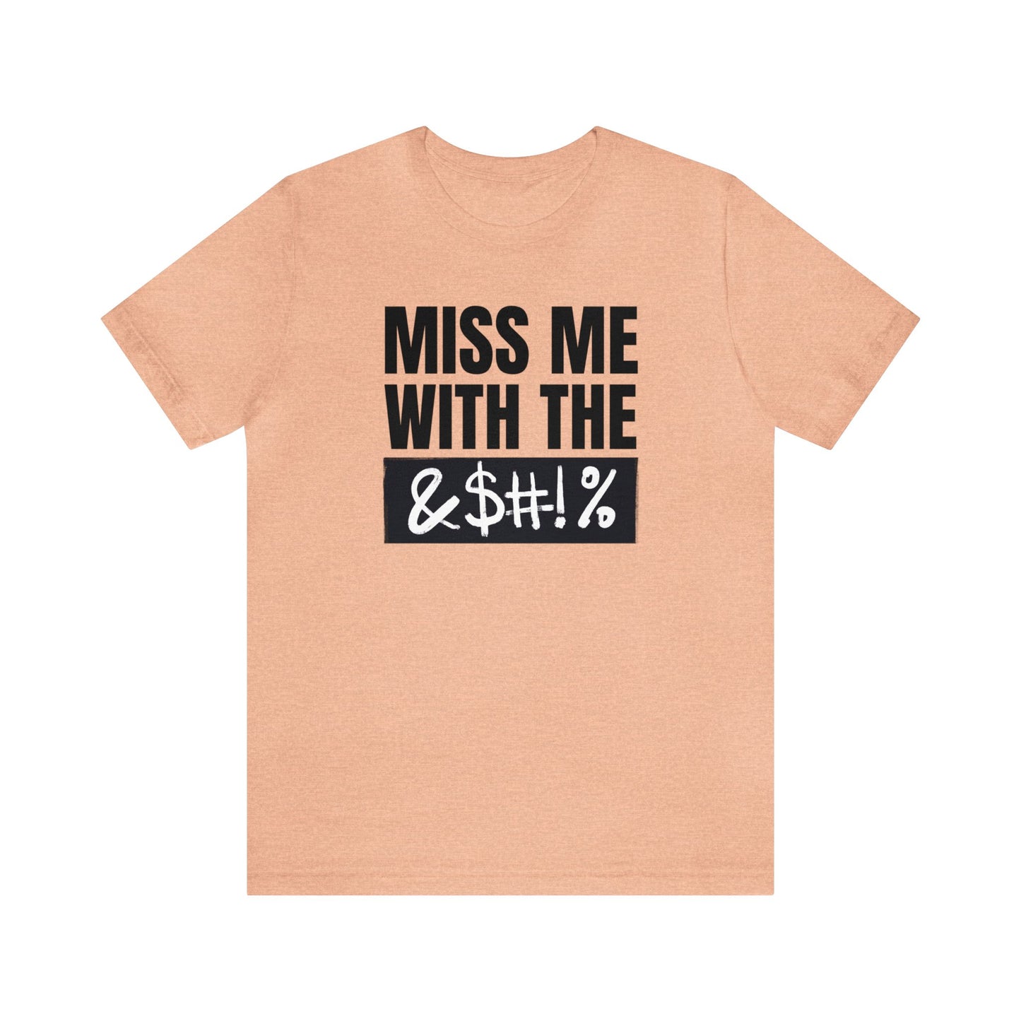 MISS ME WITH THE BLEEPITY BLEEP BLEEP - Unisex Jersey Short Sleeve Tee