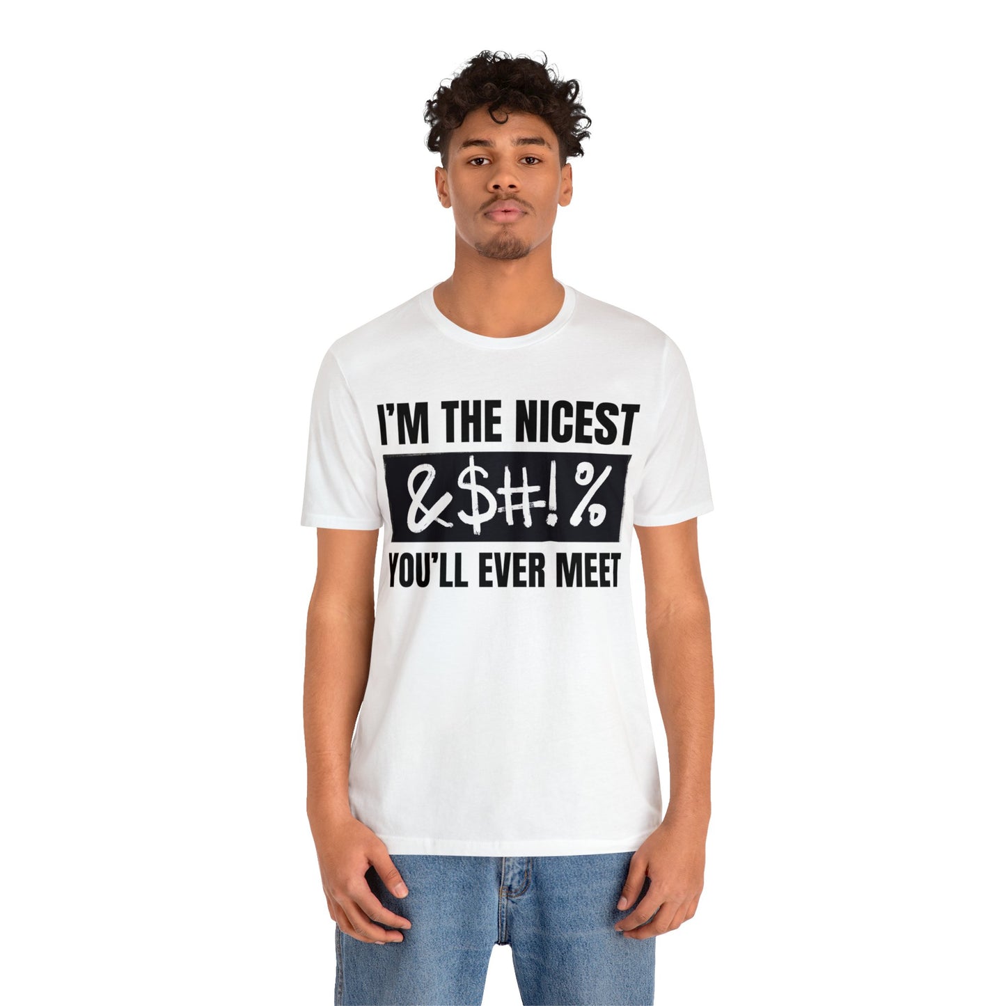 I'm The Nicest Bleepity Bleep Bleep You'll Ever Meet - Unisex Jersey Short Sleeve Tee