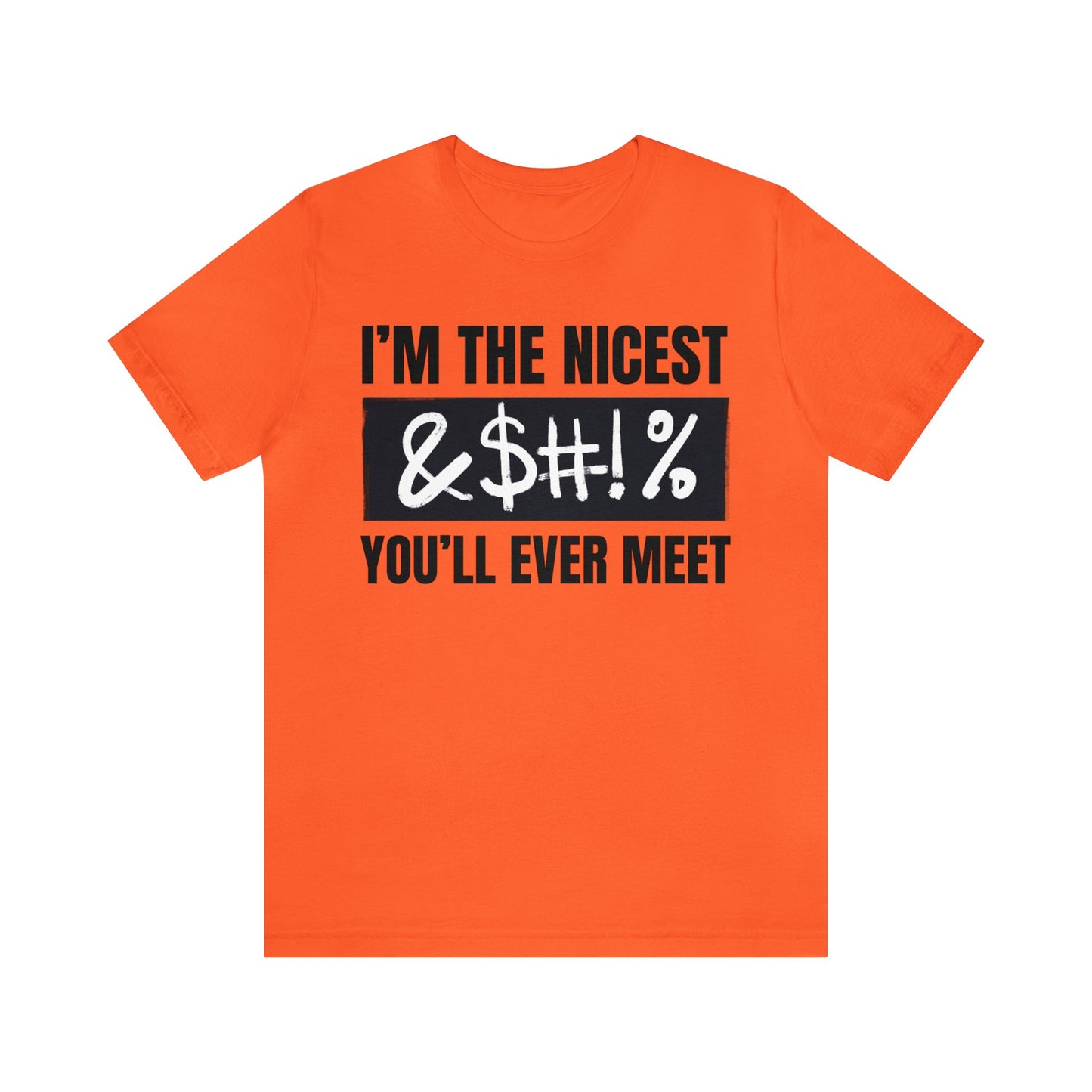 I'm The Nicest Bleepity Bleep Bleep You'll Ever Meet - Unisex Jersey Short Sleeve Tee