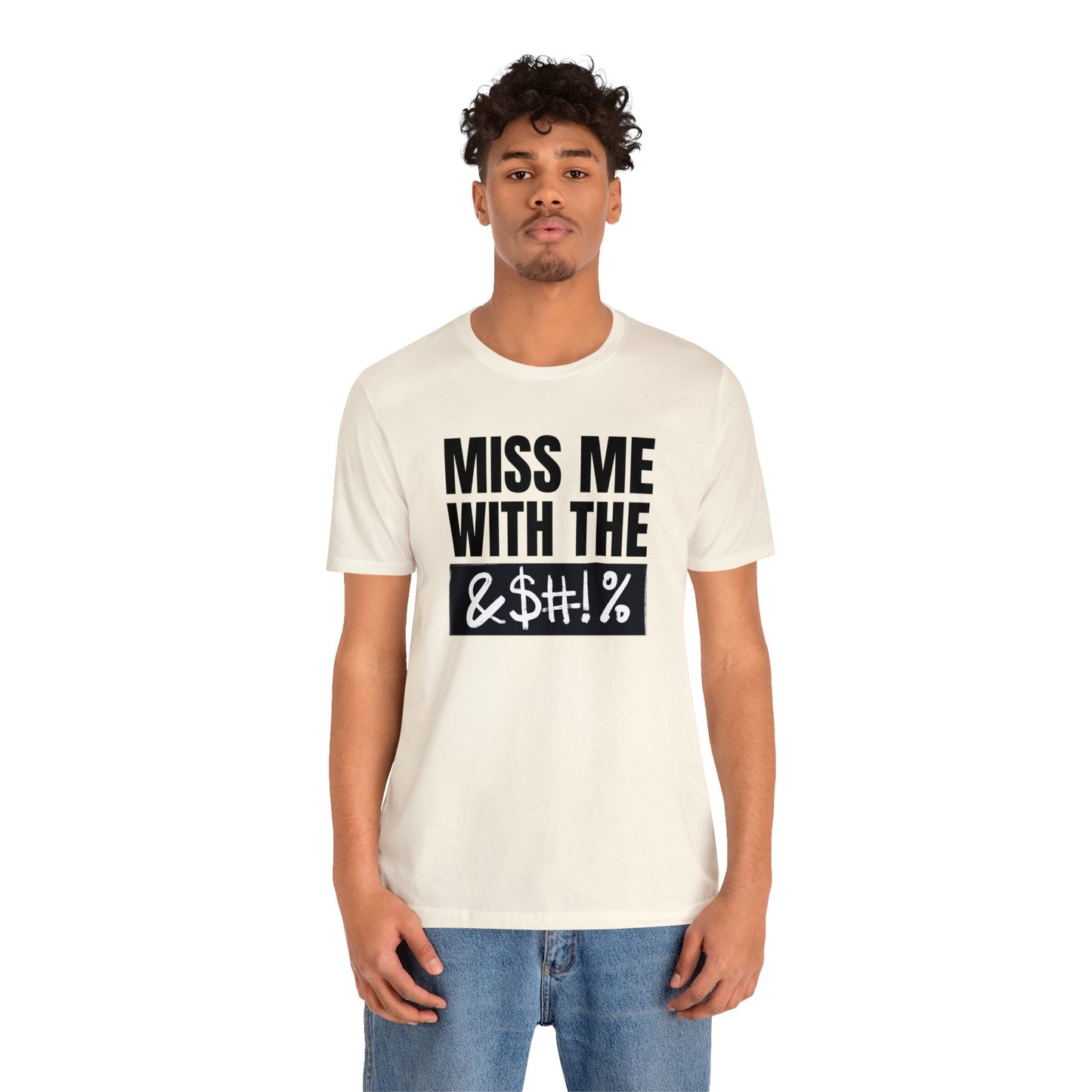 MISS ME WITH THE BLEEPITY BLEEP BLEEP - Unisex Jersey Short Sleeve Tee