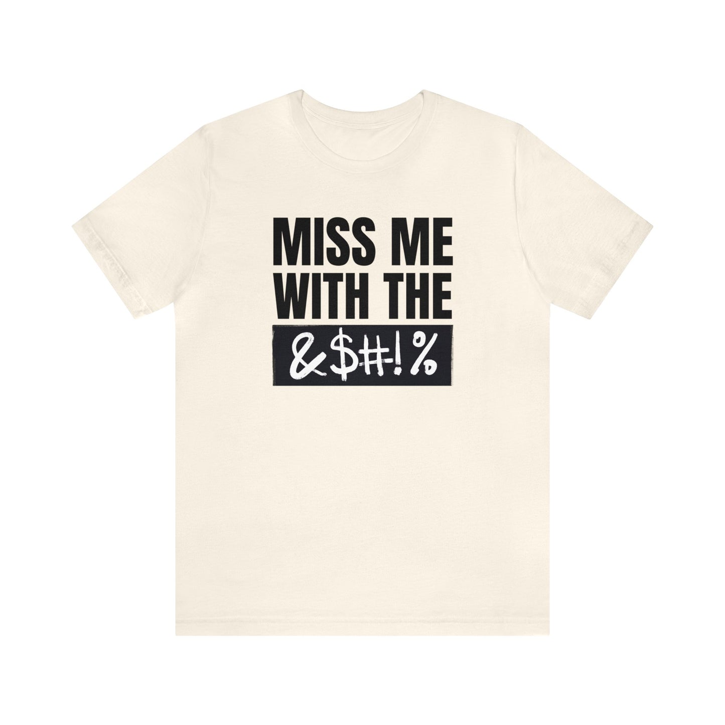 MISS ME WITH THE BLEEPITY BLEEP BLEEP - Unisex Jersey Short Sleeve Tee