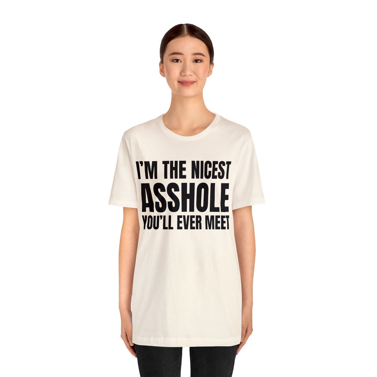 I'm The Nicest Asshole You'll Ever Meet - Unisex Jersey Short Sleeve Tee