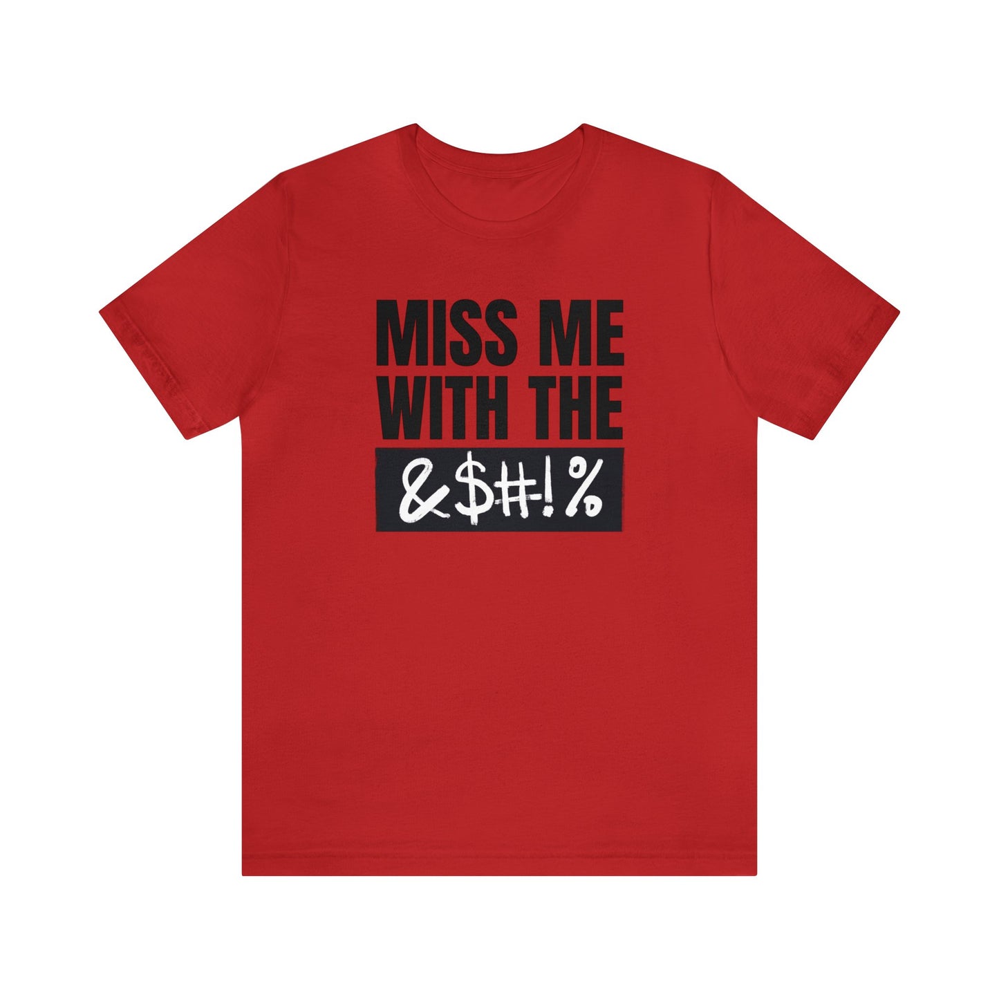 MISS ME WITH THE BLEEPITY BLEEP BLEEP - Unisex Jersey Short Sleeve Tee