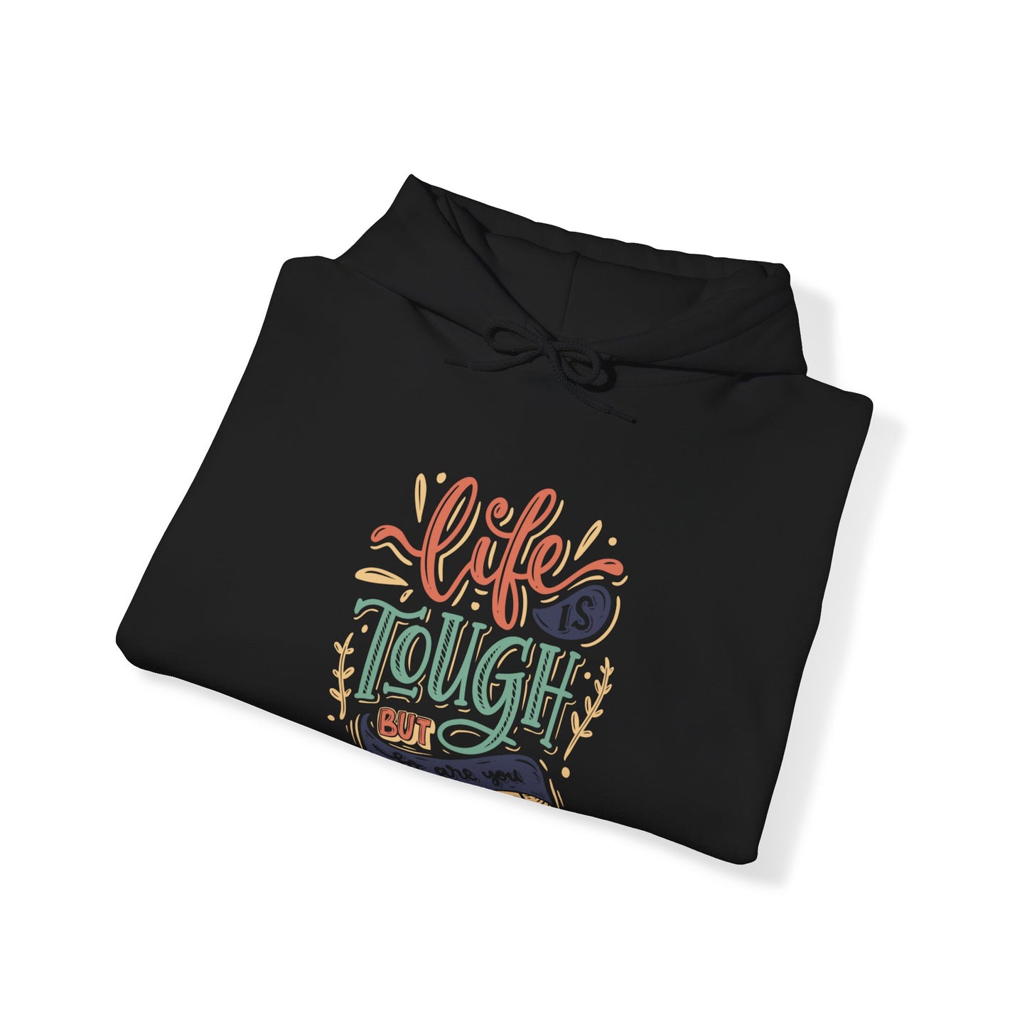 Life is TOUGH but so are you - Unisex Heavy Blend™ Hooded Sweatshirt