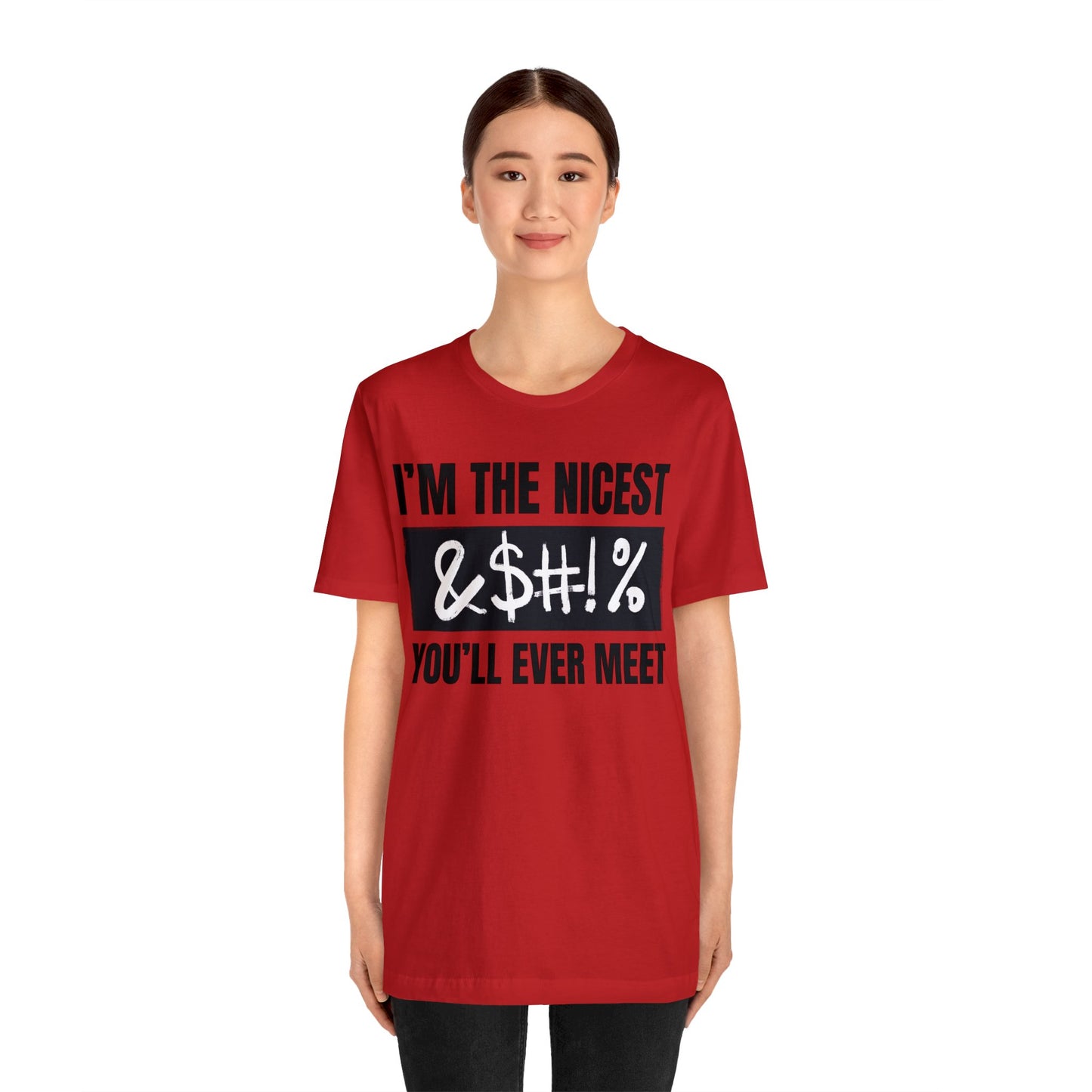 I'm The Nicest Bleepity Bleep Bleep You'll Ever Meet - Unisex Jersey Short Sleeve Tee