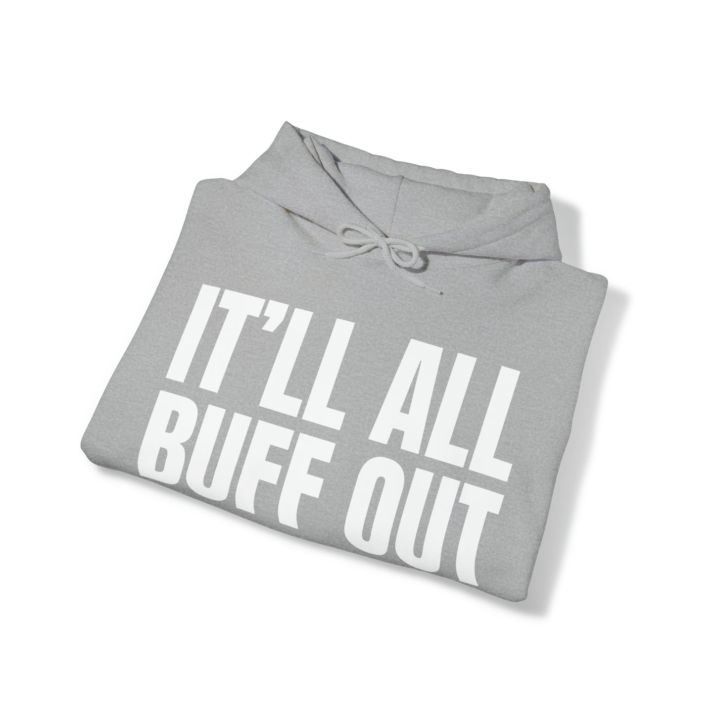 IT'LL ALL BUFF OUT - Unisex Heavy Blend™ Hooded Sweatshirt