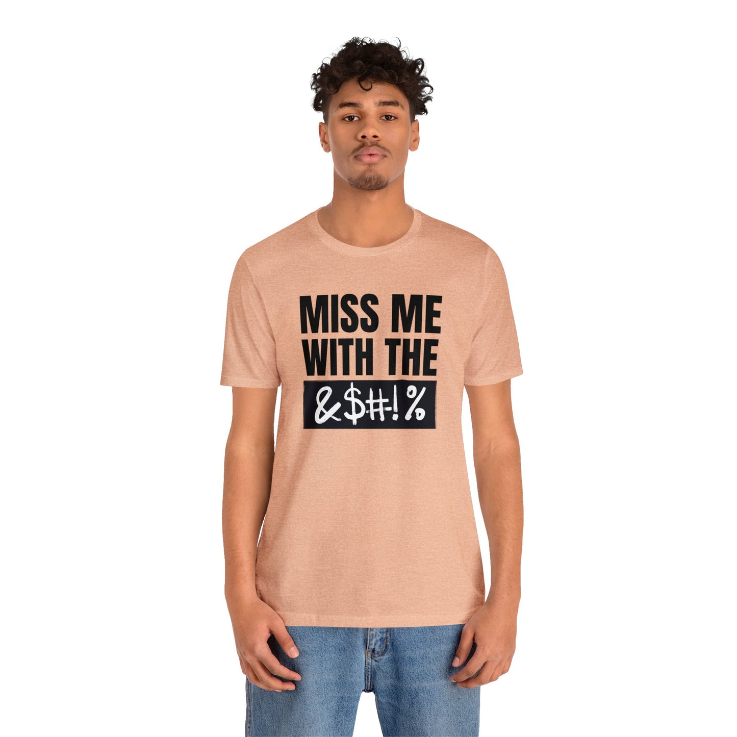 MISS ME WITH THE BLEEPITY BLEEP BLEEP - Unisex Jersey Short Sleeve Tee