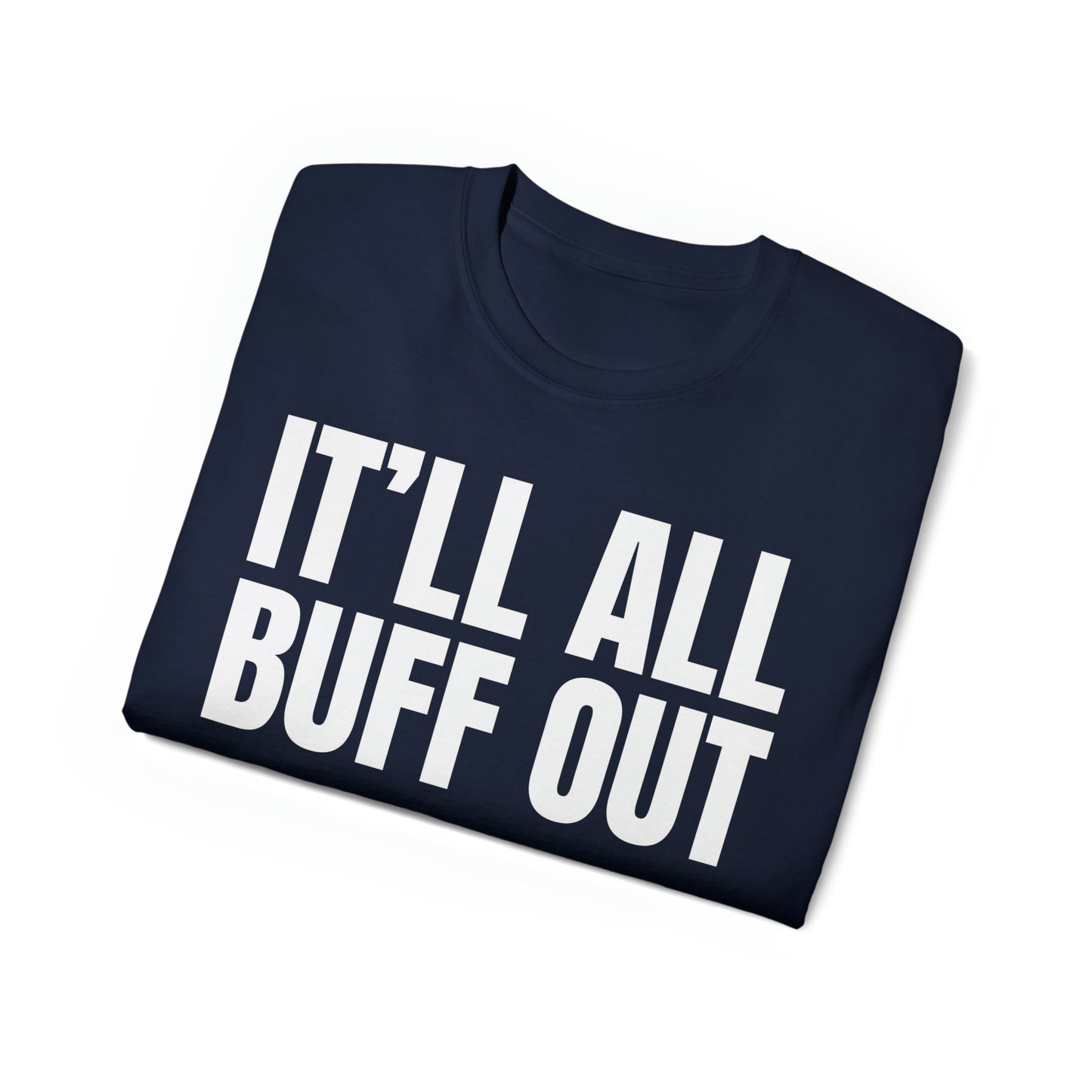 Veteran Humor - It Will All Buff Out - Unisex Ultra Cotton Tee - Army Humor