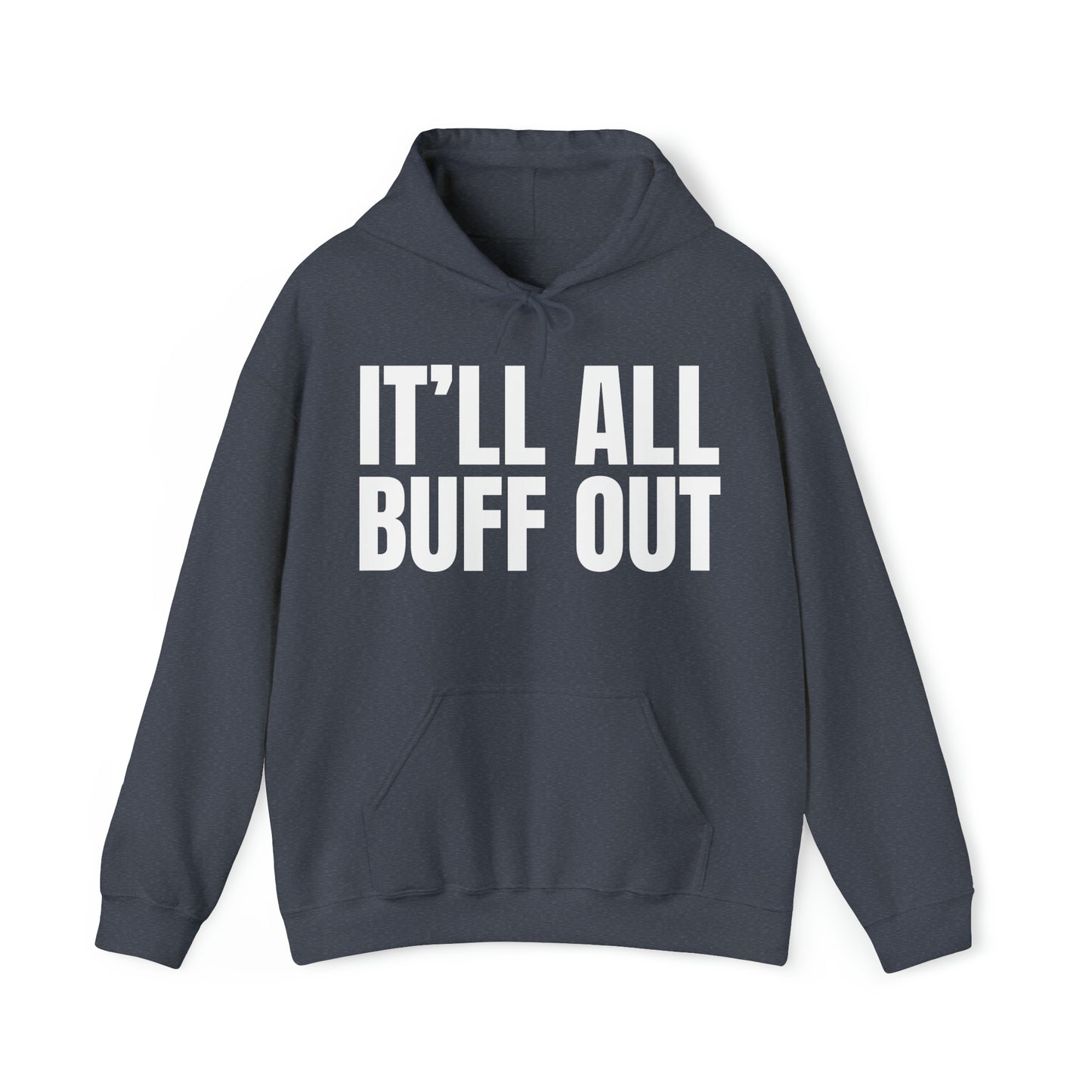 IT'LL ALL BUFF OUT - Unisex Heavy Blend™ Hooded Sweatshirt