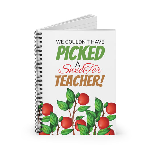 Teacher Journal - Spiral Notebook - Ruled Line - We Couldn't Have Picked A Sweeter Teacher - Black