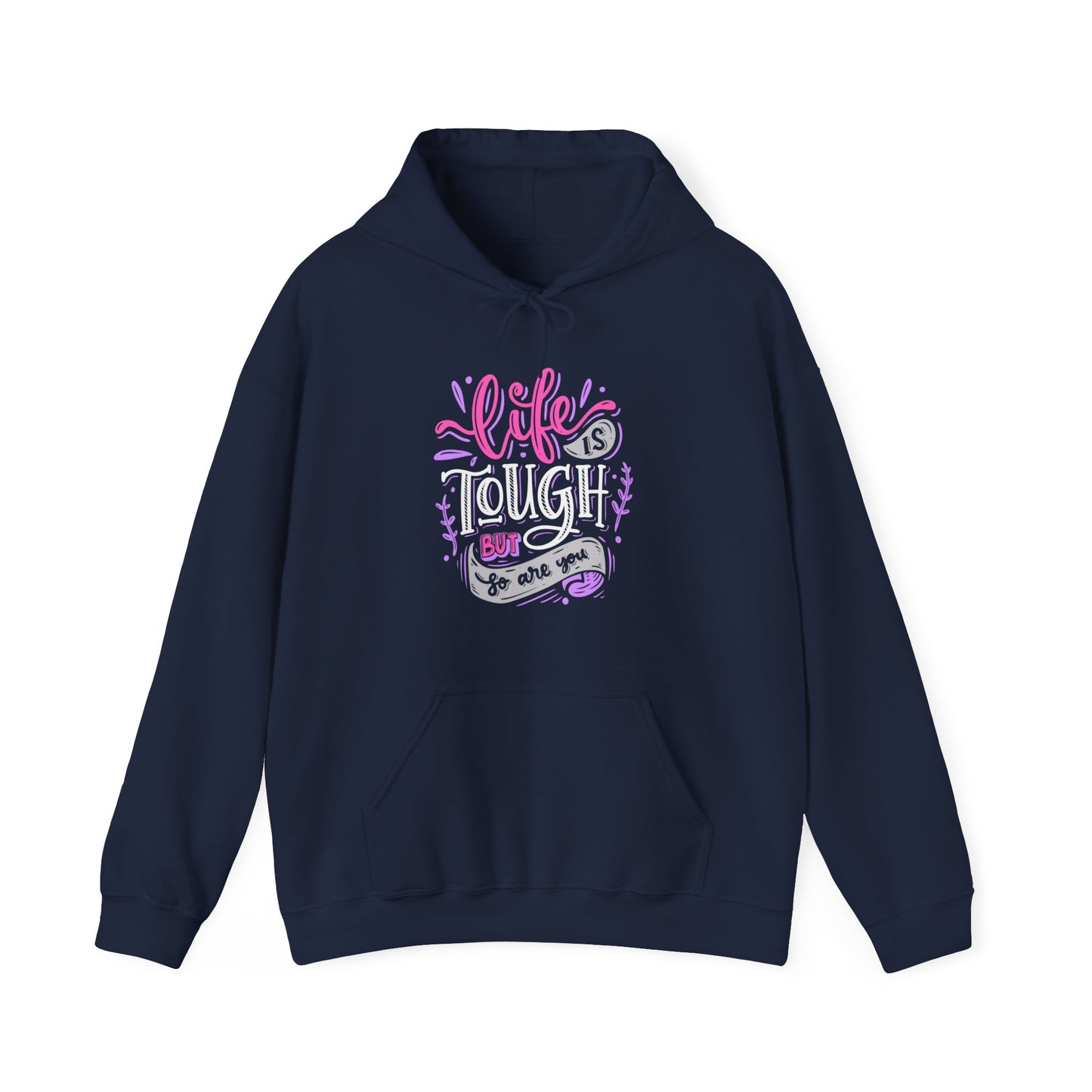 Life is TOUGH but so are you - Unisex Heavy Blend™ Hooded Sweatshirt