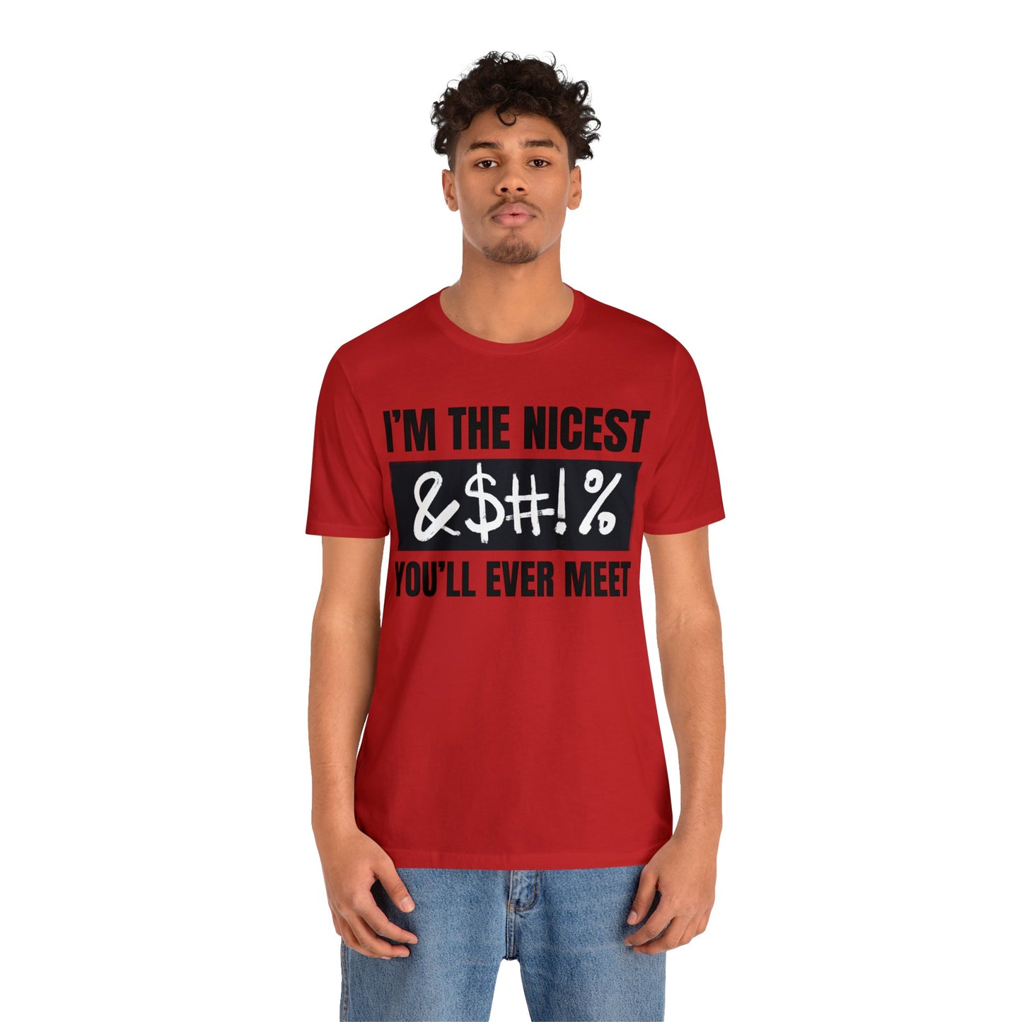 I'm The Nicest Bleepity Bleep Bleep You'll Ever Meet - Unisex Jersey Short Sleeve Tee