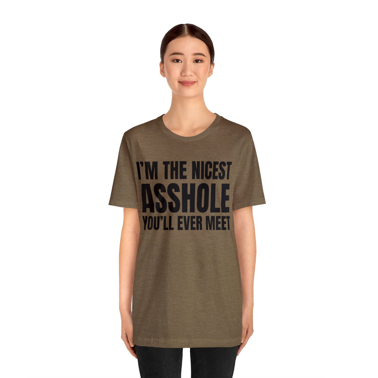 I'm The Nicest Asshole You'll Ever Meet - Unisex Jersey Short Sleeve Tee