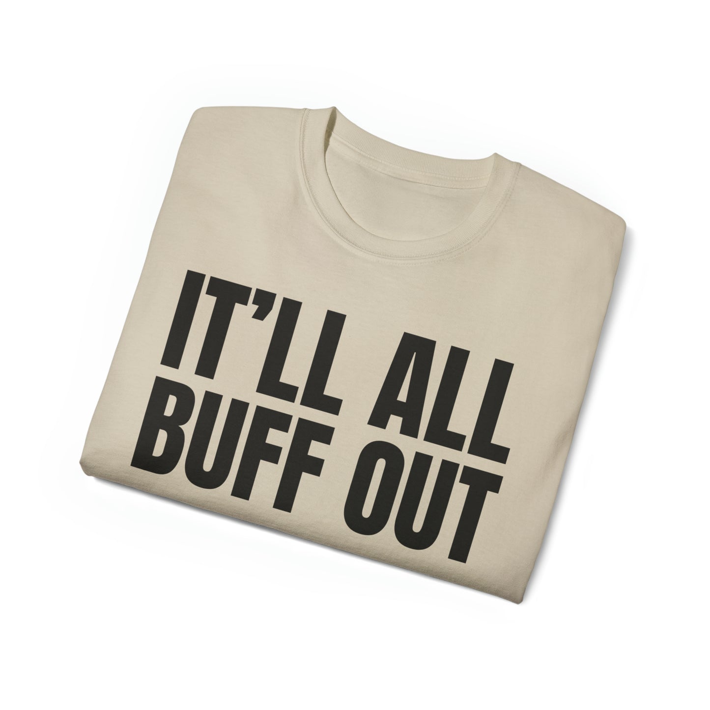 Veteran Humor - It Will All Buff Out - Unisex Ultra Cotton Tee - Army Humor