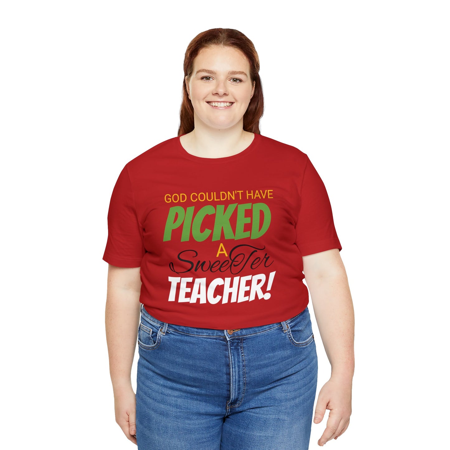 God Couldn't Have Picked A Sweeter Teacher - Unisex Jersey Short Sleeve Tee