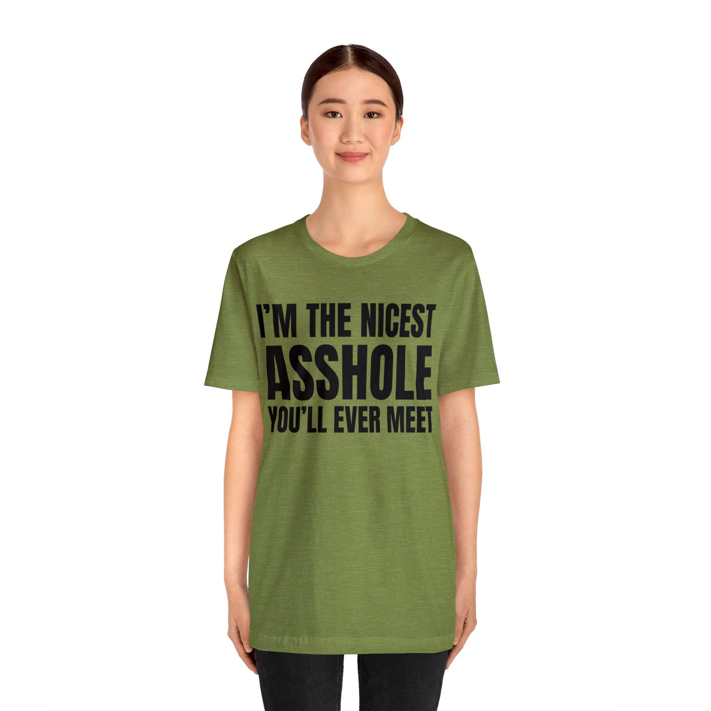 I'm The Nicest Asshole You'll Ever Meet - Unisex Jersey Short Sleeve Tee