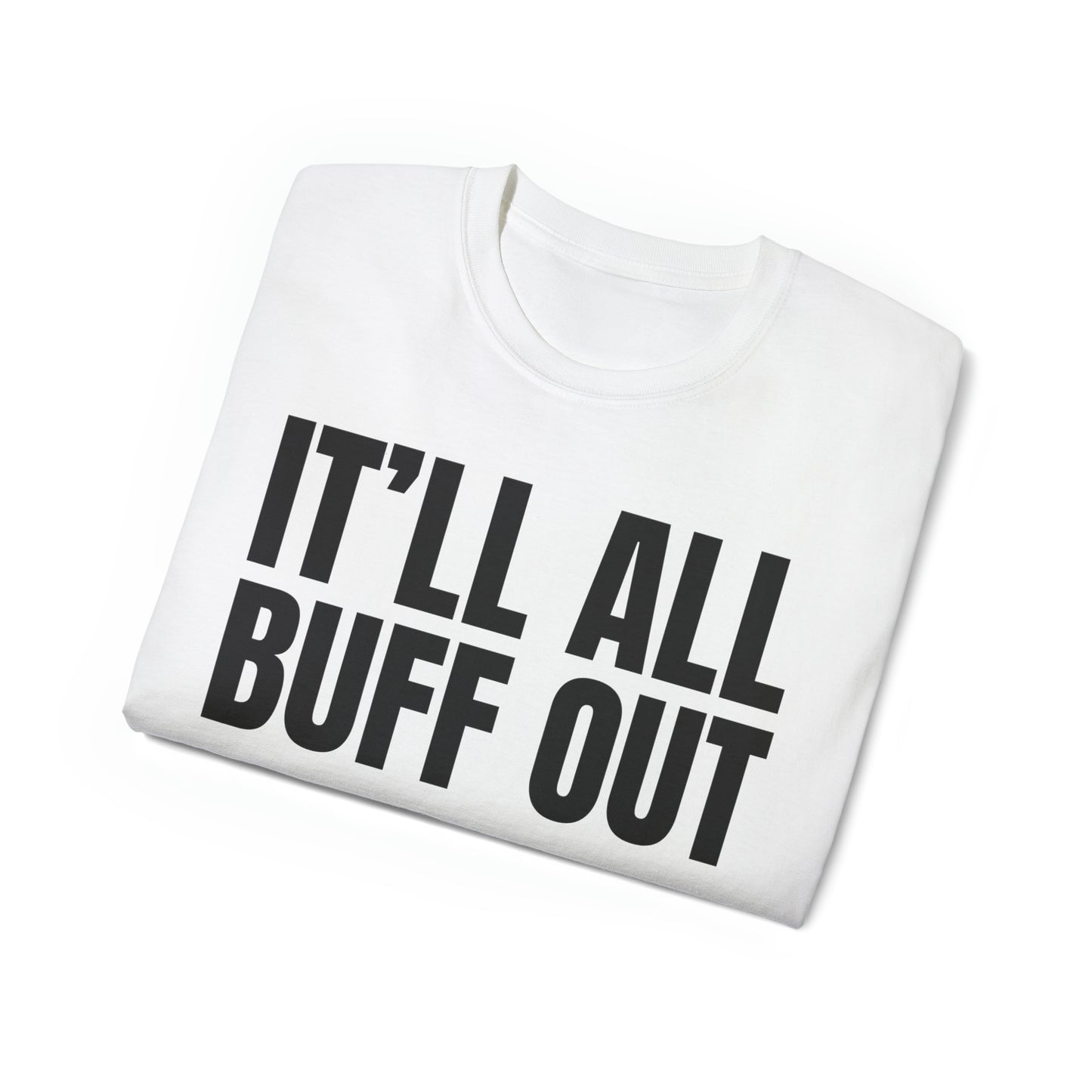 Veteran Humor - It Will All Buff Out - Unisex Ultra Cotton Tee - Army Humor