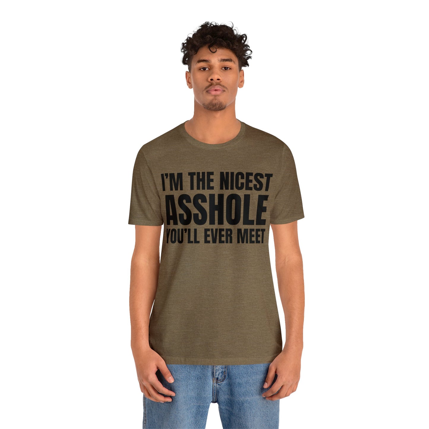 I'm The Nicest Asshole You'll Ever Meet - Unisex Jersey Short Sleeve Tee