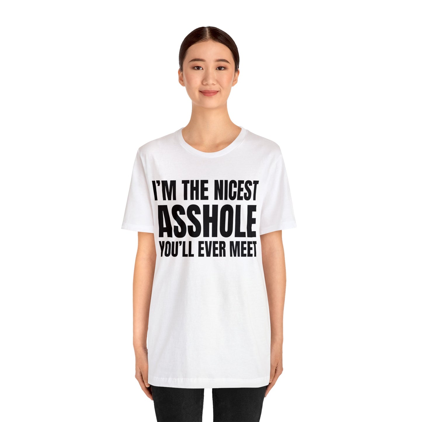 I'm The Nicest Asshole You'll Ever Meet - Unisex Jersey Short Sleeve Tee