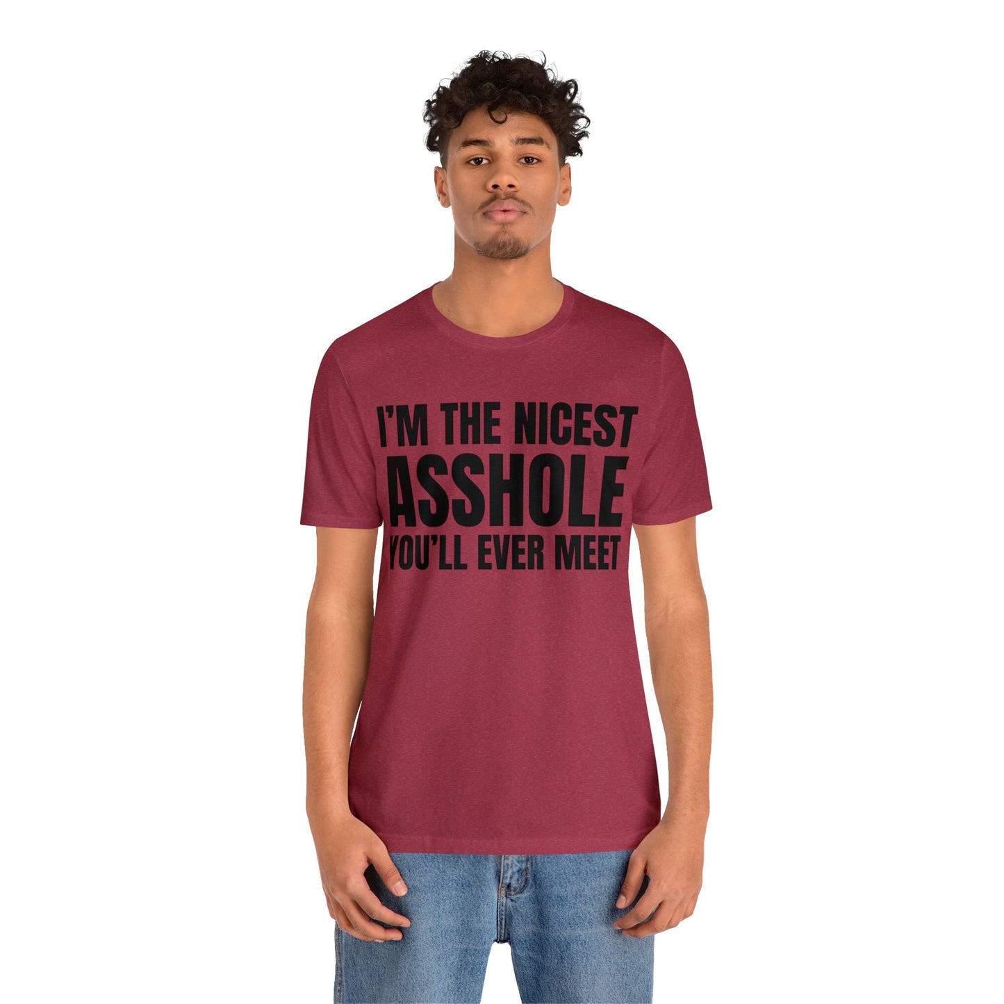 I'm The Nicest Asshole You'll Ever Meet - Unisex Jersey Short Sleeve Tee