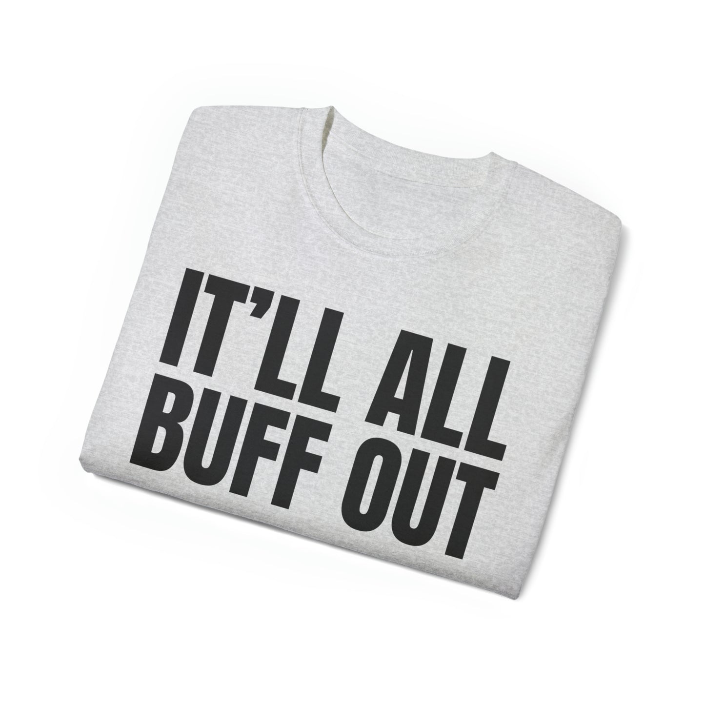 Veteran Humor - It Will All Buff Out - Unisex Ultra Cotton Tee - Army Humor