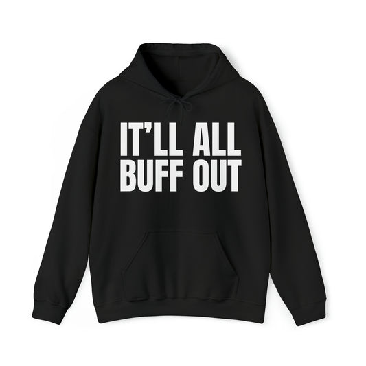 IT'LL ALL BUFF OUT - Unisex Heavy Blend™ Hooded Sweatshirt