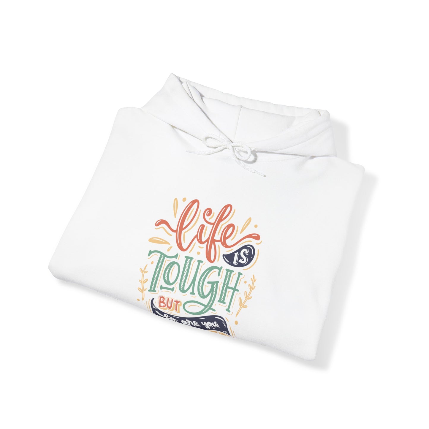 Life is TOUGH but so are you - Unisex Heavy Blend™ Hooded Sweatshirt