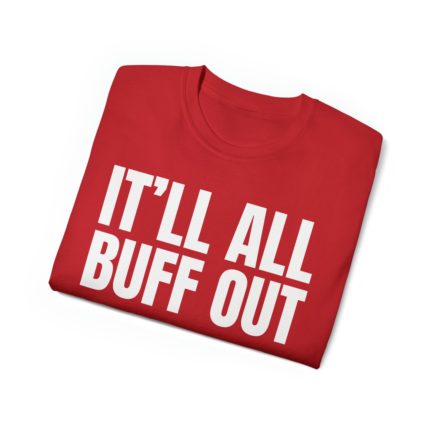 Veteran Humor - It Will All Buff Out - Unisex Ultra Cotton Tee - Army Humor