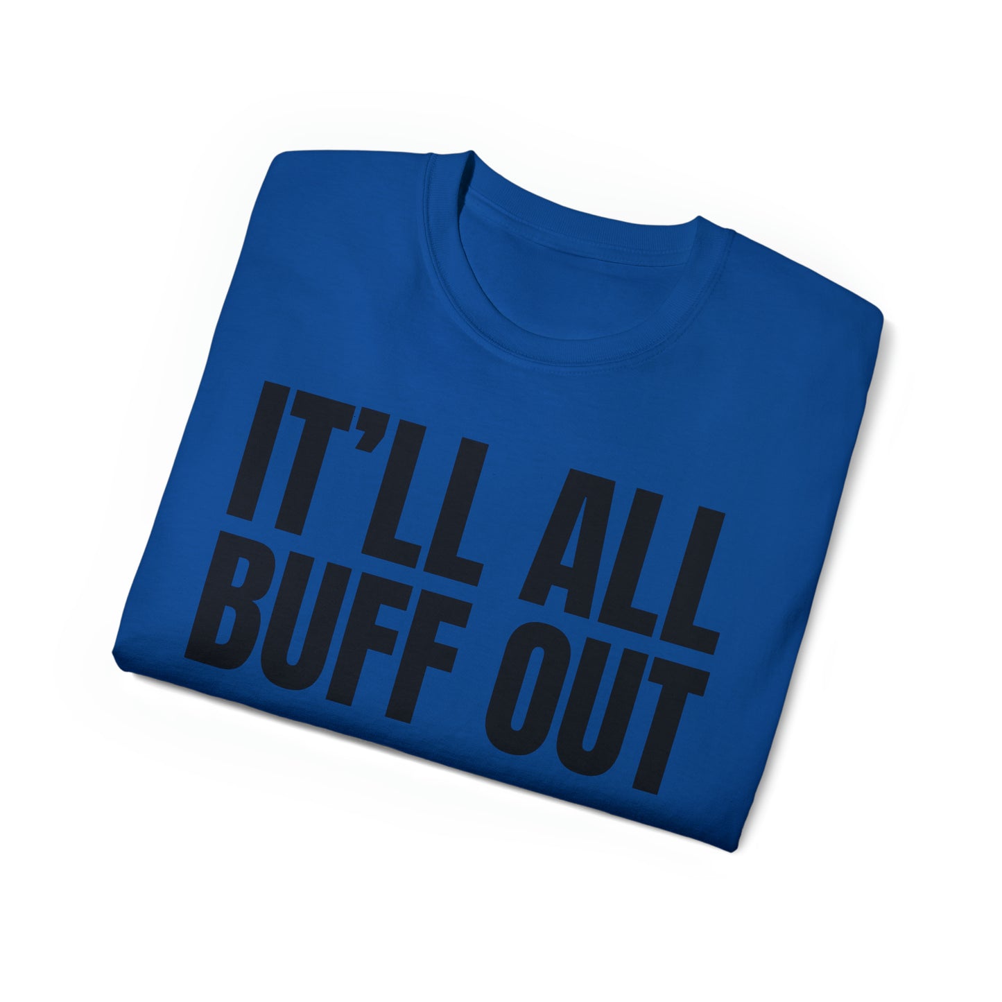 Veteran Humor - It Will All Buff Out - Unisex Ultra Cotton Tee - Army Humor