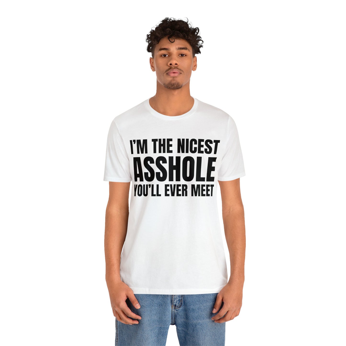 I'm The Nicest Asshole You'll Ever Meet - Unisex Jersey Short Sleeve Tee