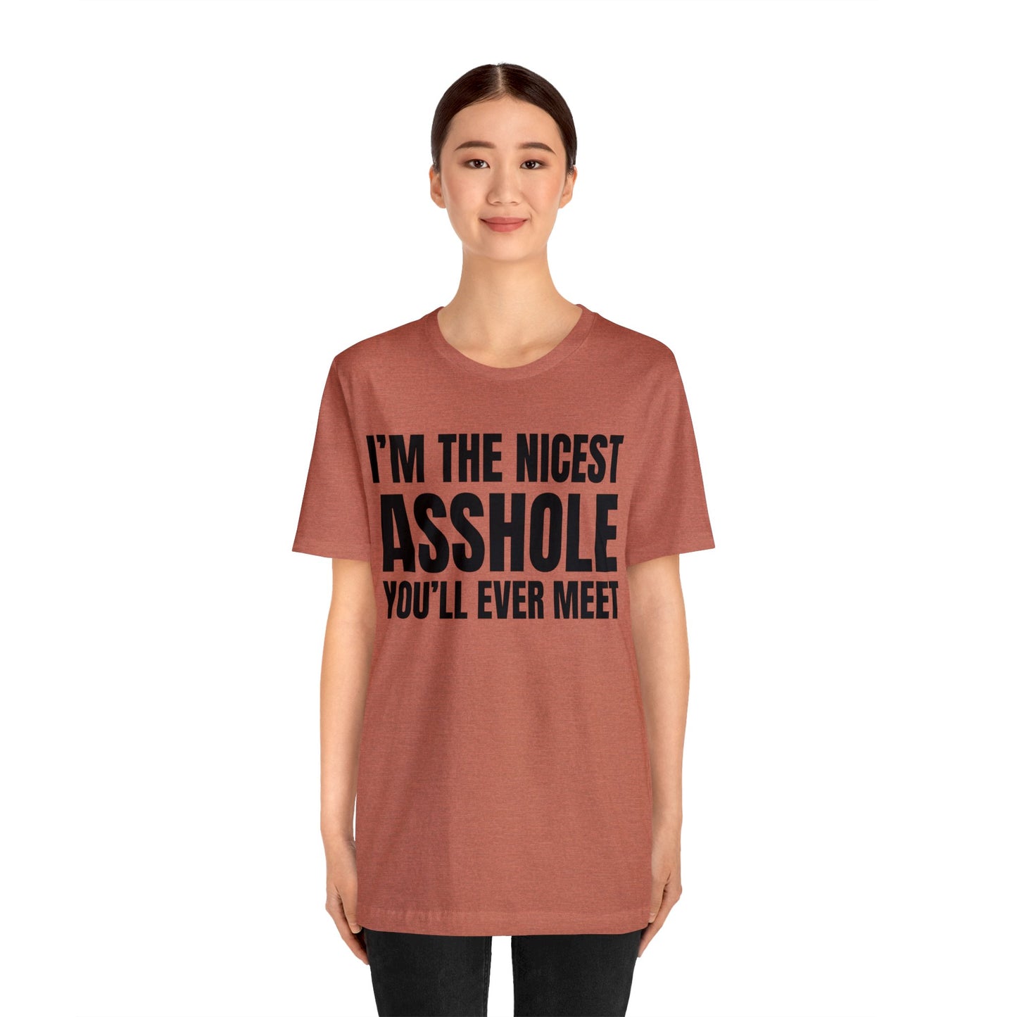 I'm The Nicest Asshole You'll Ever Meet - Unisex Jersey Short Sleeve Tee