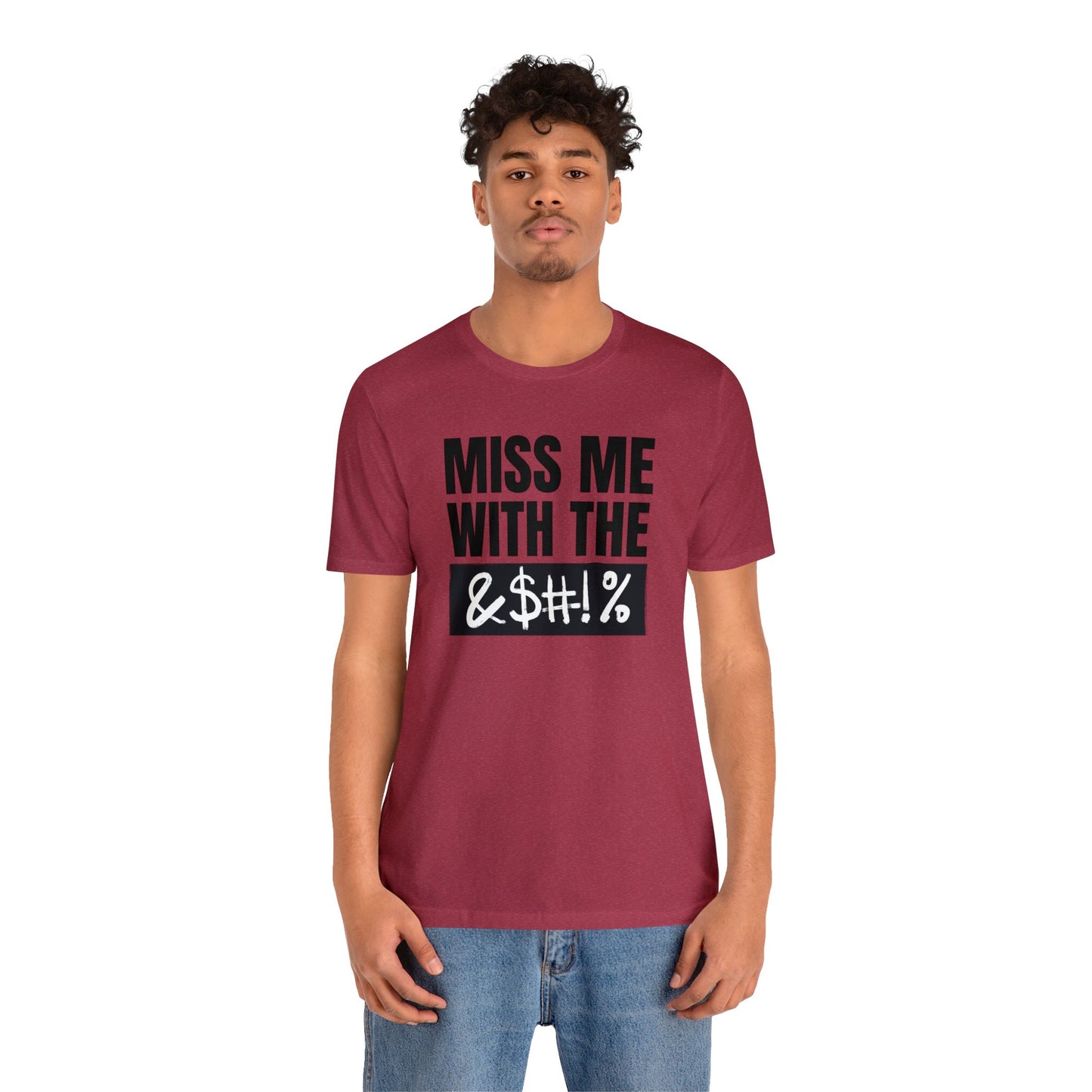 MISS ME WITH THE BLEEPITY BLEEP BLEEP - Unisex Jersey Short Sleeve Tee