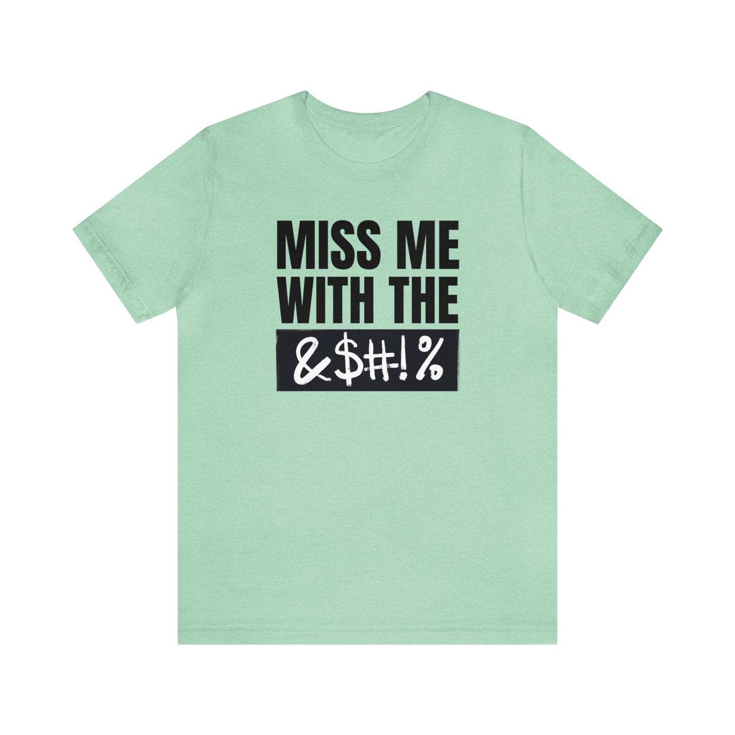 MISS ME WITH THE BLEEPITY BLEEP BLEEP - Unisex Jersey Short Sleeve Tee