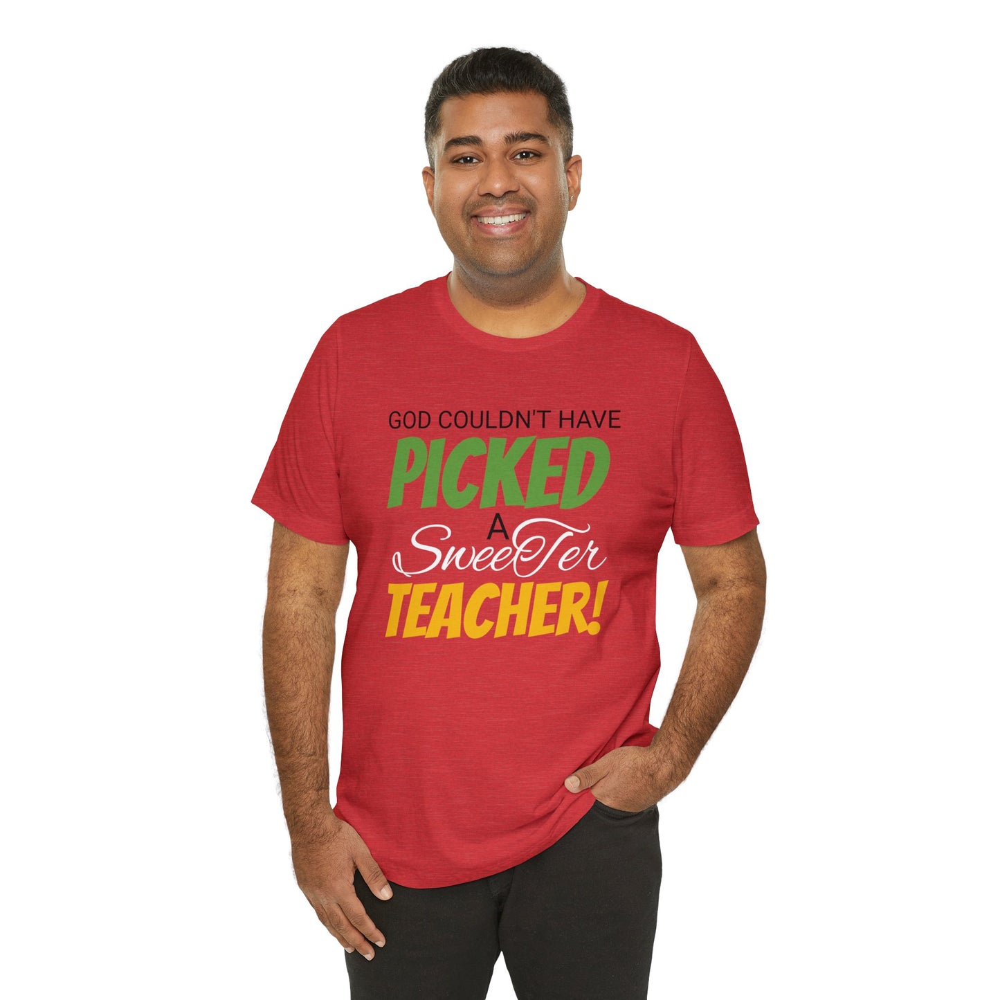 God Couldn't Have Picked A Sweeter Teacher - Unisex Jersey Short Sleeve Tee