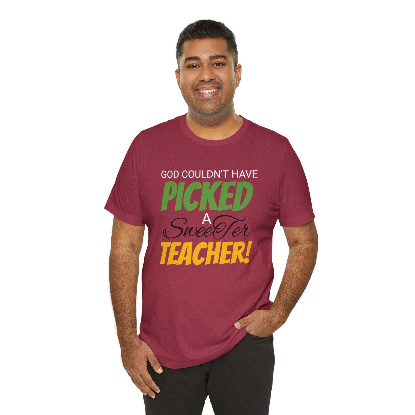 God Couldn't Have Picked A Sweeter Teacher - Unisex Jersey Short Sleeve Tee