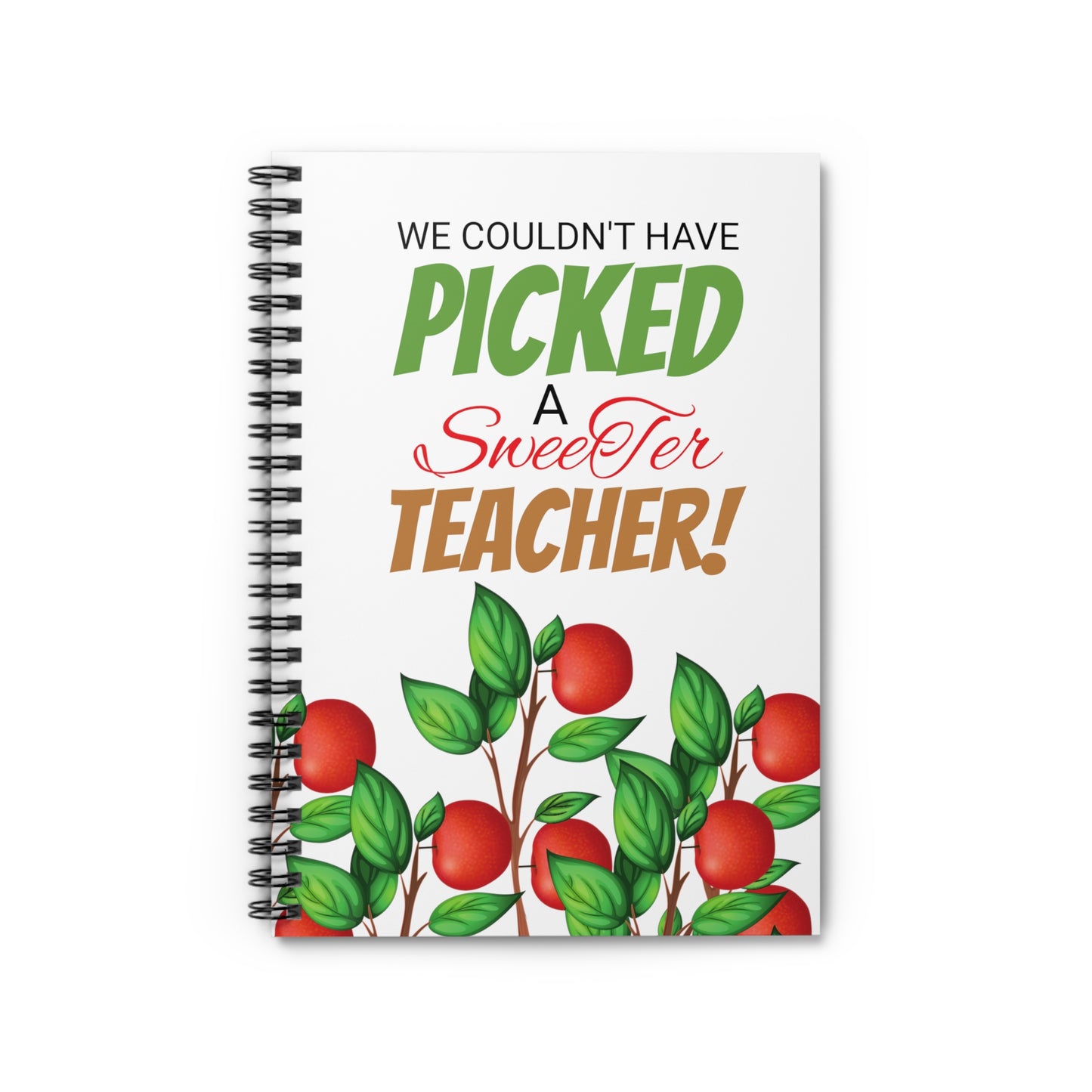 Teacher Journal - Spiral Notebook - Ruled Line - We Couldn't Have Picked A Sweeter Teacher - Black