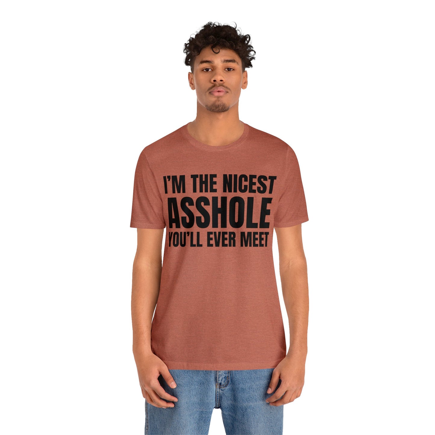 I'm The Nicest Asshole You'll Ever Meet - Unisex Jersey Short Sleeve Tee