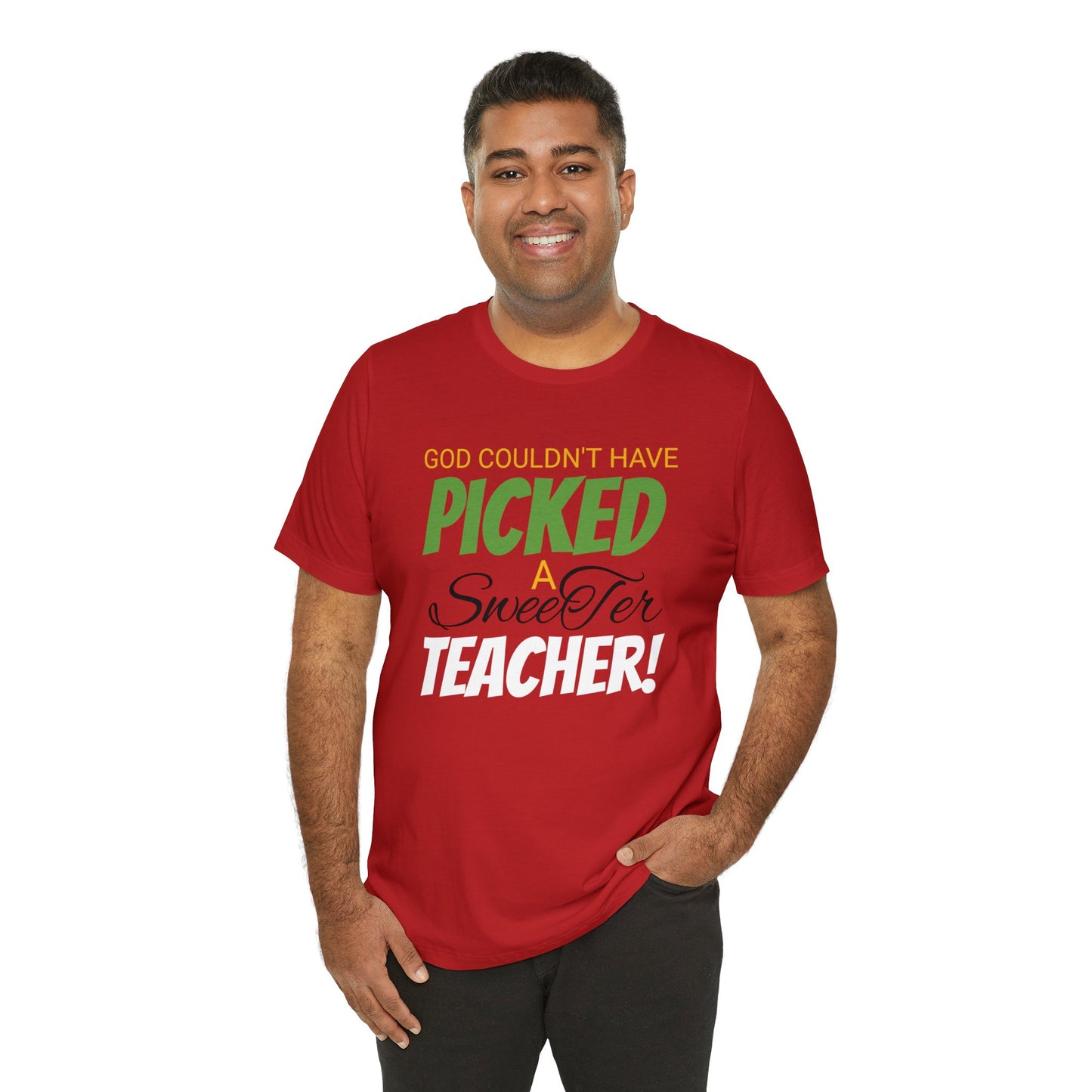 God Couldn't Have Picked A Sweeter Teacher - Unisex Jersey Short Sleeve Tee