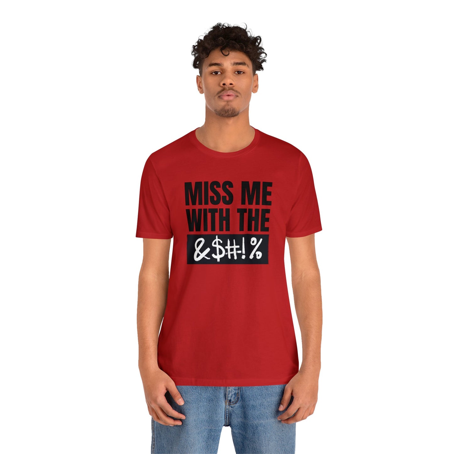 MISS ME WITH THE BLEEPITY BLEEP BLEEP - Unisex Jersey Short Sleeve Tee